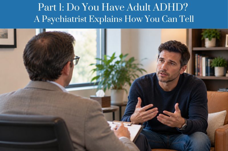 Part 1 Do Your Have Adult ADHD A Psychiatrist Explains How You Can Tell