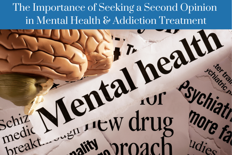 The Importance of Seeking a Second Opinion in Mental Health & Addiction Treatment